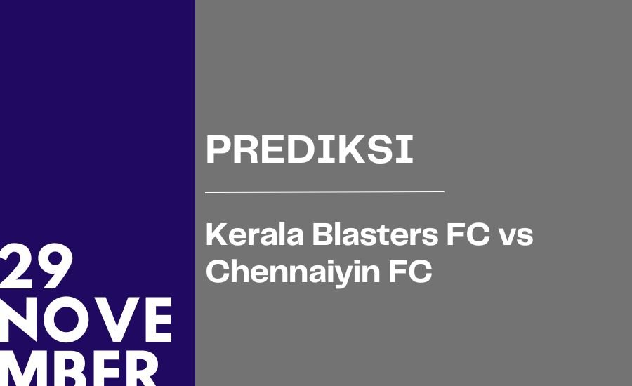 Prediksi Skor Kerala Blasters vs Chennaiyin – Liga India – H2H
