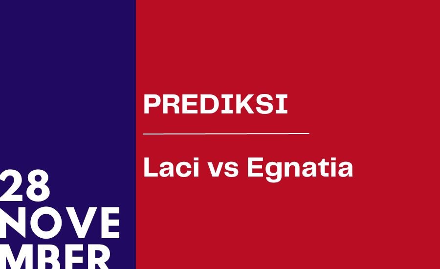 Prediksi Laci vs Egnatia