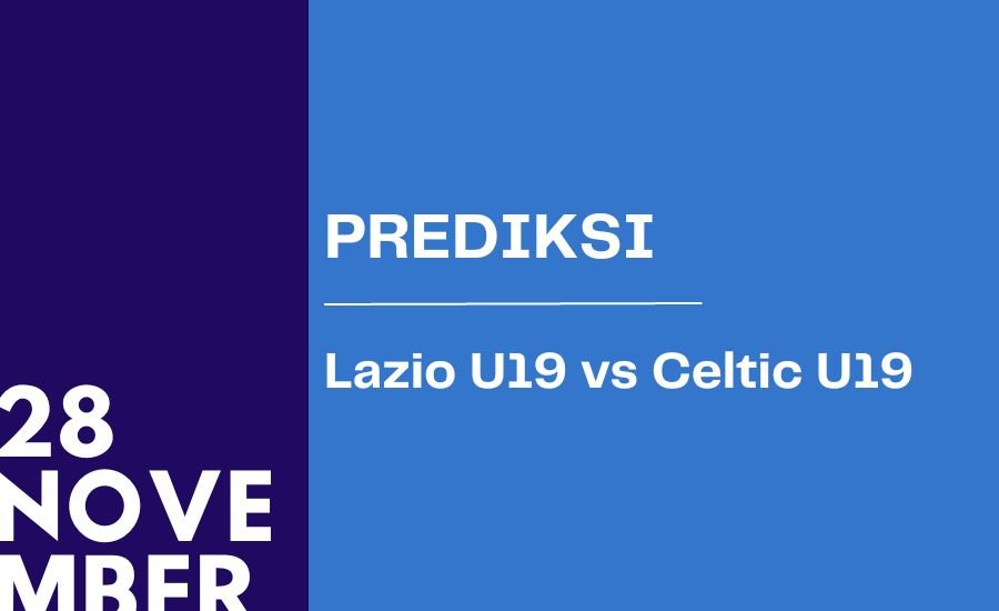 Prediksi Skor Lazio U19 vs Celtic U19 – H2H – 28 November